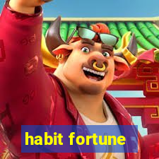 habit fortune